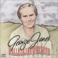 George Jones - Hallelujah Weekend